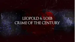 Leopold & Loeb - Crime of the Century