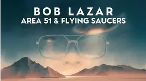 Bob Lazar: Area 51 & Flying Saucers