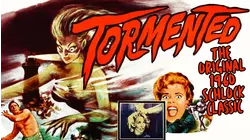 Tormented - The Original 1960 Schlock Classic