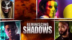 Reminiscing Shadows