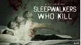 Sleepwalkers Who Kill