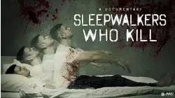 Sleepwalkers Who Kill