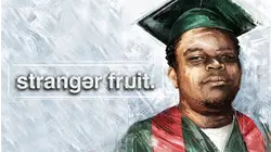 Stranger Fruit