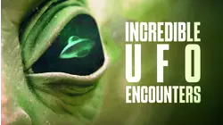 Incredible UFO Encounters