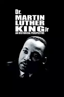 Dr. Martin Luther King, Jr.: An Historical Perspective