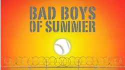 Bad Boys of Summer