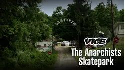 Vice | The Anarchists Skatepark
