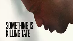 Something is Killing Tate