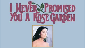 I Never Promised You A Rose Garden