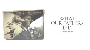 What Our Fathers Did: A Nazi Legacy