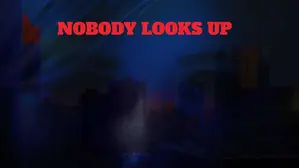 Nobody Looks Up