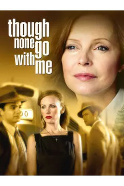 Though None Go With Me