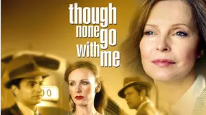 Though None Go With Me