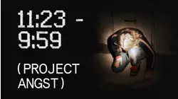 11:23 - 09:59 (Project Angst)