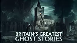 Britain's Greatest Ghost Stories