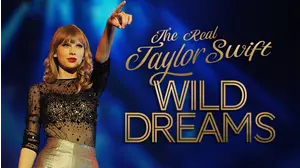 The Real Taylor Swift: Wild Dreams