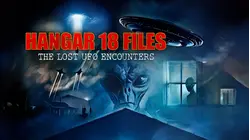 Hangar 18 Files: The Lost UFO Encounters