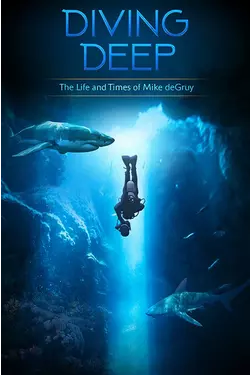 Diving Deep: The Life and Times of Mike DeGruy
