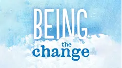 Being The Change