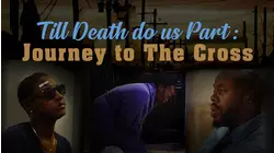 Til Death Do Us Part: Journey To The Cross