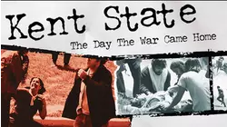 Kent State: The Day The War Came Home