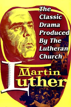 MARTIN LUTHER - The Classic Drama Produced By The Lutheran Church