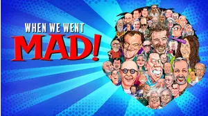When We Went MAD!