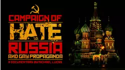Campaign Of Hate: Russia & Gay Propaganda