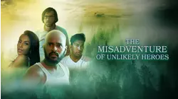 The Misadventure of Unlikely Heroes