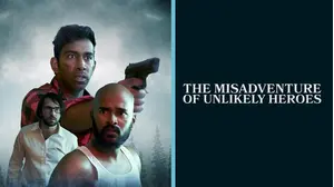 The Misadventure of Unlikely Heroes