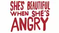 She's Beautiful When She's Angry
