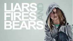 Liars, Fires And Bears