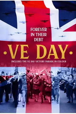 VE Day: Forever In Their Debt