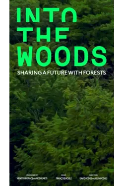 Into the Woods - Sharing a Future With Forests