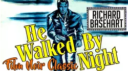 He Walked By Night - Richard Basehart, Film Noir Classic