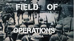 Field of Operations: Manchuria