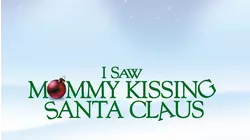 I Saw Mommy Kissing Santa Claus