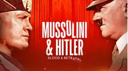 Mussolini & Hitler: Blood & Betrayal