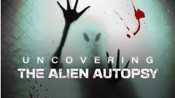 Uncovering the Alien Autopsy