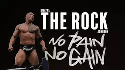 Dwayne "The Rock" Johnson: No Pain No Gain