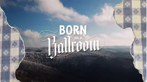 Born in a Ballroom