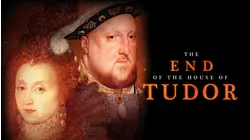 The End of the House of Tudor