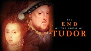 The End of the House of Tudor