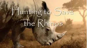 Hunting to Save the Rhinos