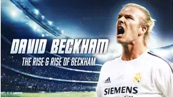 David Beckham: The Rise & Rise of Beckham