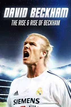 David Beckham: The Rise & Rise of Beckham