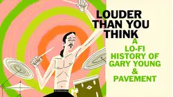Louder Than You Think: A Lo-fi History Of Gary Young And Pavement