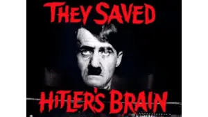 They Saved Hitler's Brain