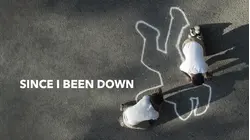 Since I Been Down