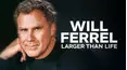 Will Ferrell: Larger than Life